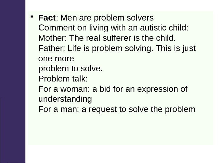  Fact : Men are problem solvers Comment on living with an autistic child: