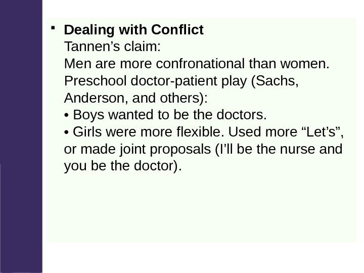  Dealing with Conflict Tannen’s claim: Men are more confronational than women. Preschool doctor-patient