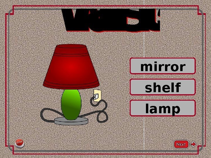 mirror. What is it? lamp shelf 