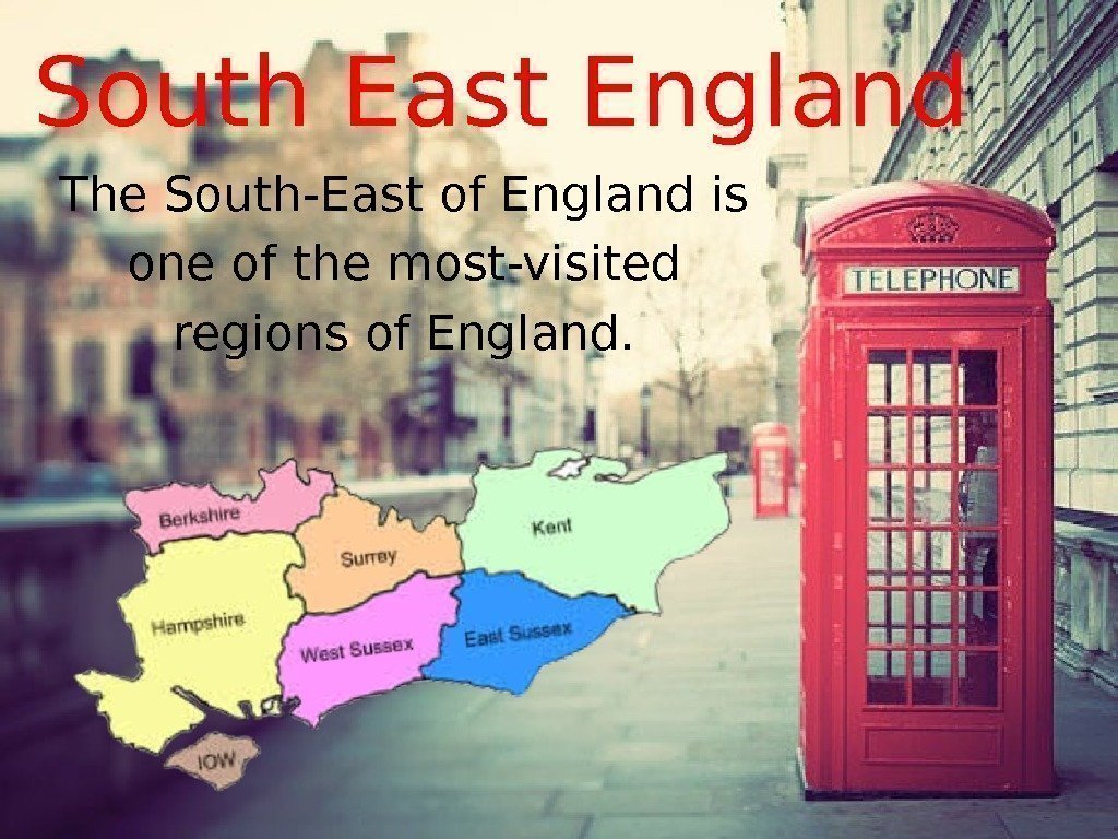 South East England The South-East of England is one of the most-visited regions of