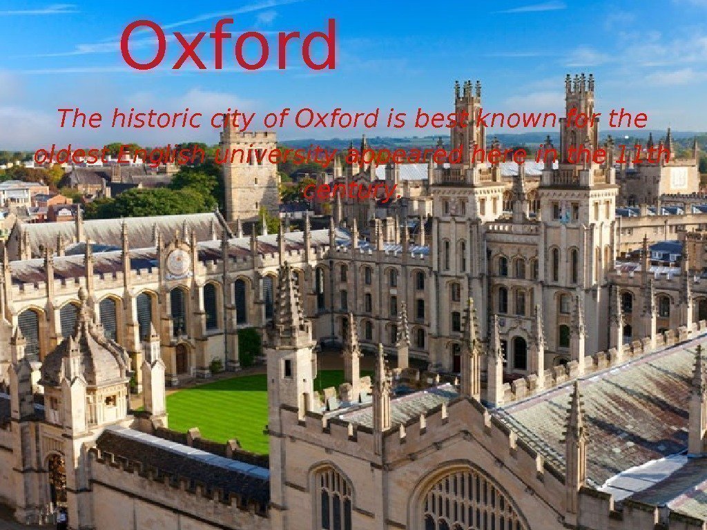 Oxford The historic city of Oxford is best known for the oldest English university