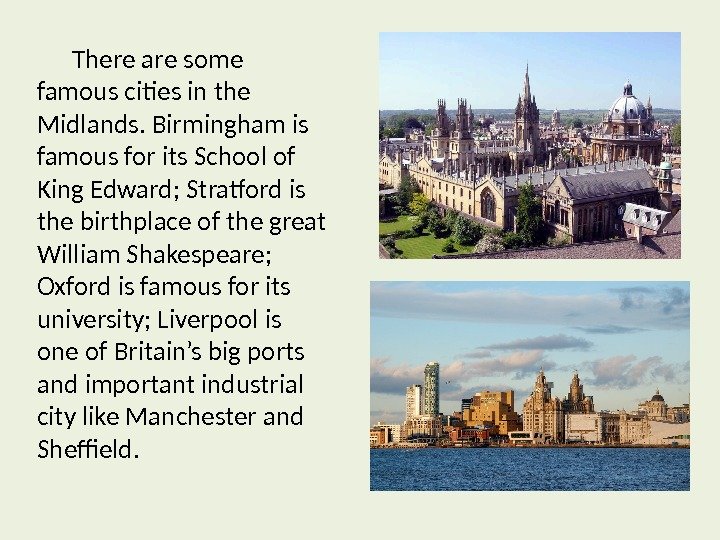 There are some famous cities in the Midlands. Birmingham is famous for its School