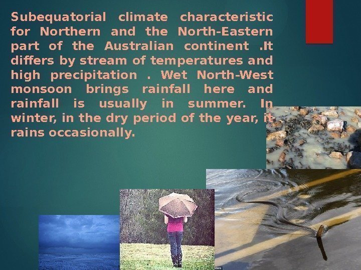 Subequatorial climate characteristic for Northern and the North-Eastern part of the Australian continent .