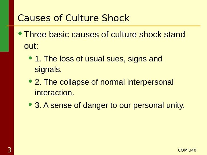 COM 340 3 Three basic causes of culture shock stand out:  1. The