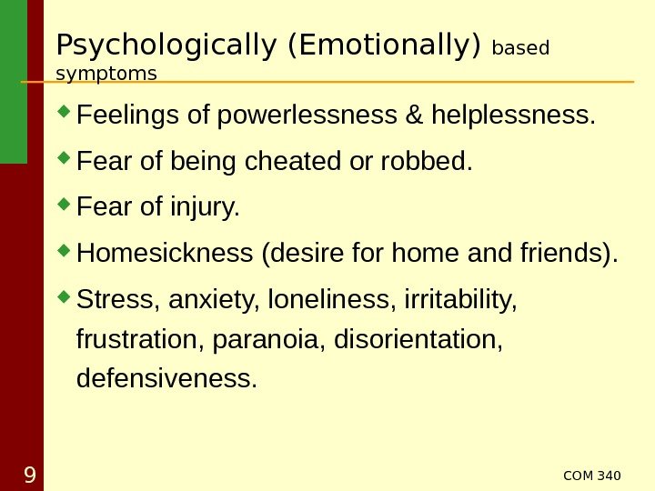 COM 340 9 Feelings of powerlessness & helplessness.  Fear of being cheated or
