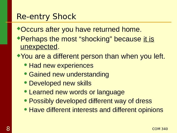 COM 340 8 Occurs after you have returned home.  Perhaps the most “shocking”
