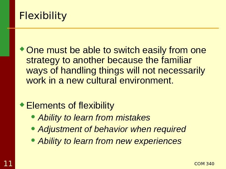 COM 340 11 Flexibility One must be able to switch easily from one strategy