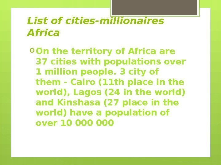 List of cities-millionaires Africa On the territory of Africa are 37 cities with populations