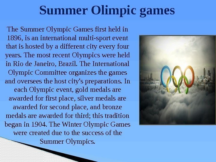 Summer Olimpic games The Summer Olympic Games first held in 1896, is an international