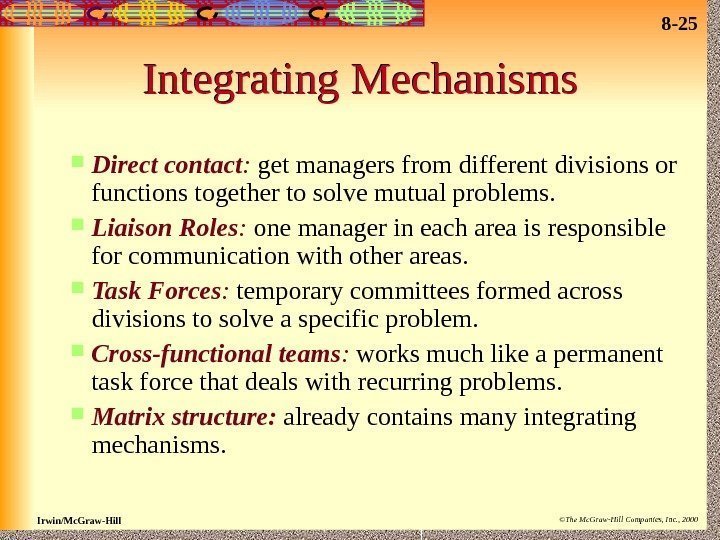 8 - 25 Irwin/Mc. Graw-Hill ©The Mc. Graw-Hill Companies, Inc. , 2000 Integrating Mechanisms