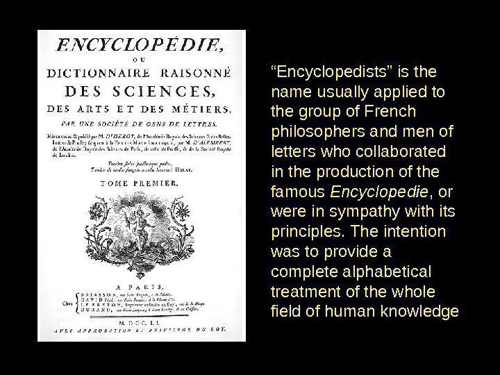 “ Encyclopedists” is the name usually applied to the group of French philosophers and