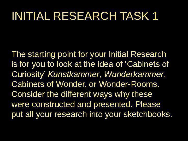 INITIAL RESEARCH TASK 1 The starting point for your Initial Research is for you