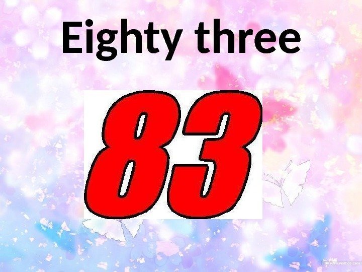Eighty three 