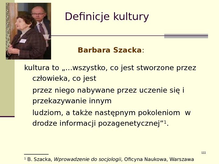   Definicje kultury    Barbara Szacka :  kultura to „.