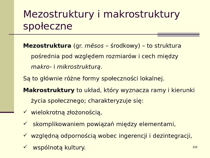 Mezostruktury i makrostruktury społeczne Mezostruktura (gr.  mësos – środkowy) – to struktura pośrednia