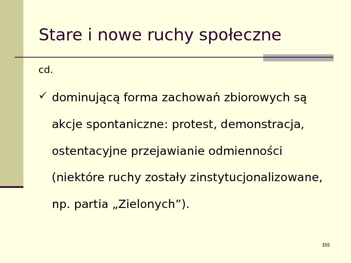 Stare i nowe ruchy społeczne cd.  dominującą forma zachowań zbiorowych są akcje spontaniczne: