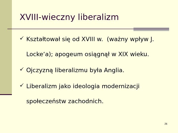 XVIII-wieczny liberalizm Kształtował się od XVIII w.  (ważny wpływ J.  Locke’a); apogeum