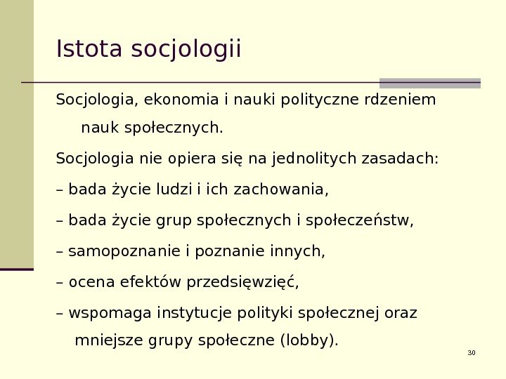 Istota socjologii Socjologia, ekonomia i nauki polityczne rdzeniem nauk społecznych. Socjologia nie opiera się