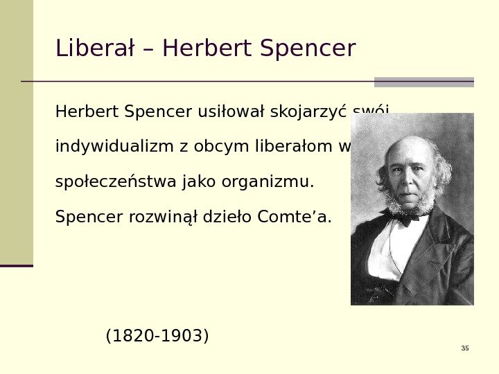 Liberał – Herbert Spencer usiłował skojarzyć swój indywidualizm z obcym liberałom wyobrażeniem społeczeństwa jako