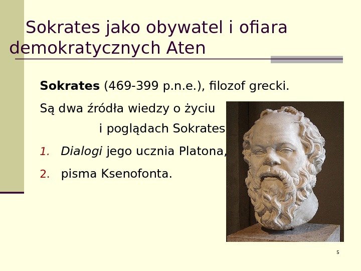   Sokrates jako obywatel i ofiara demokratycznych Aten Sokrates (469 -399 p. n.