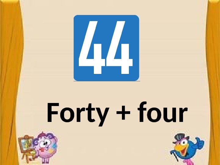 Forty + four 