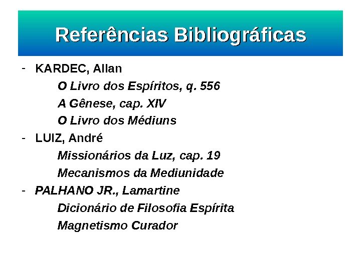   Referências Bibliográficas - KARDEC, Allan O Livro dos Espíritos, q. 556 A