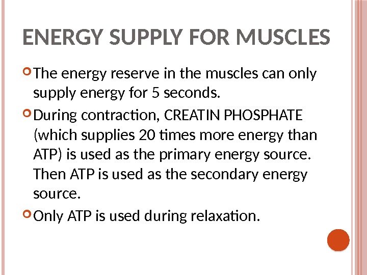 ENERGY SUPPLY FOR MUSCLES The energy reserve in the muscles can only supply energy