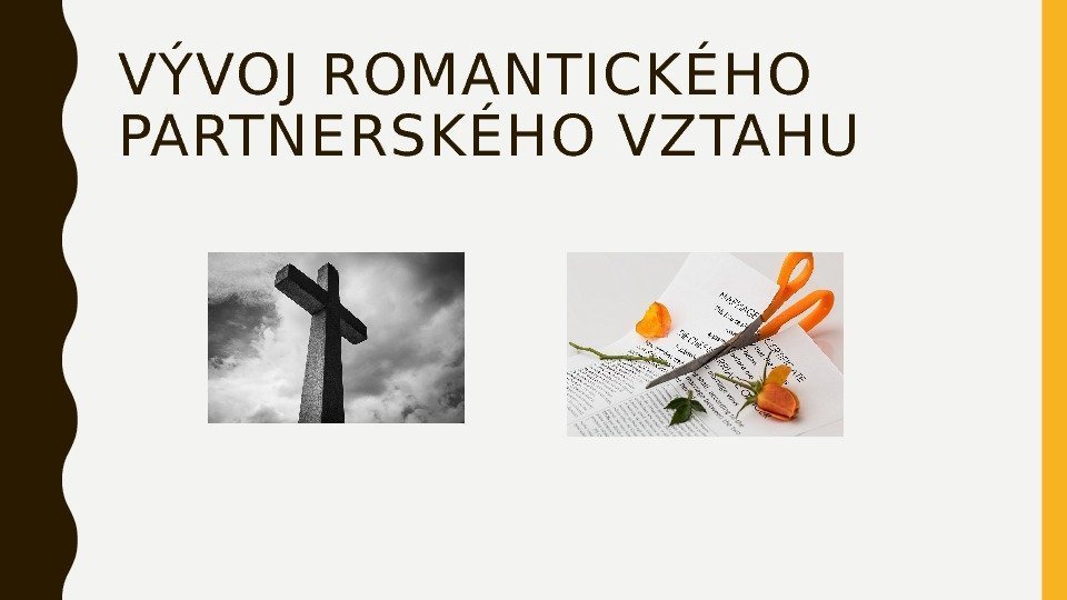 VÝVOJ ROMANTICKÉHO PARTNERSKÉHO VZTAHU 