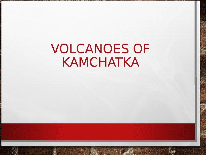 VOLCANOES OF  KAMCHATKA 