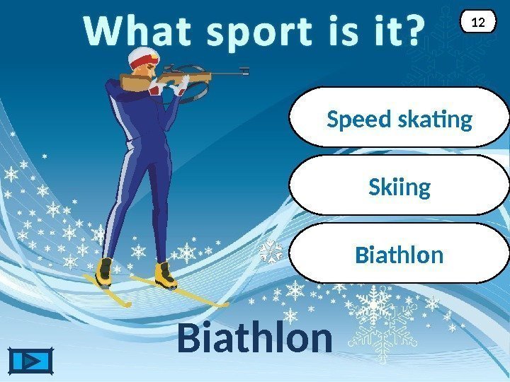 Biathlon 12 Speed skating Skiing 