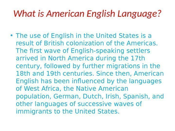 What is American English Language?  • The use of English in the United