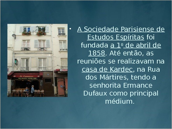 A Sociedade Parisiense de Estudos Espíritas foi fundada a 1 o de abril