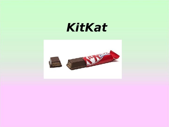 Kit. Kat 