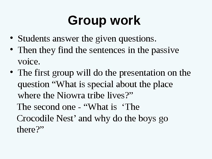 Group work  • Students answer the given questions.  • Then they find