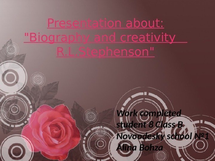 Presentation about: Biography and creativity R. L. Stephenson Work completed student 8 Class B