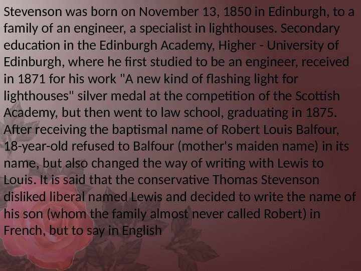 Stevenson was born on November 13, 1850 in Edinburgh, to a family of an
