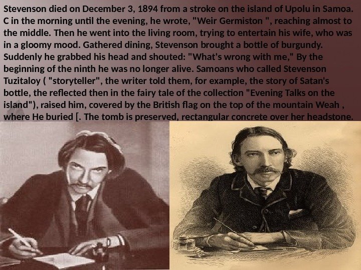 Stevenson died on December 3, 1894 from a stroke on the island of Upolu