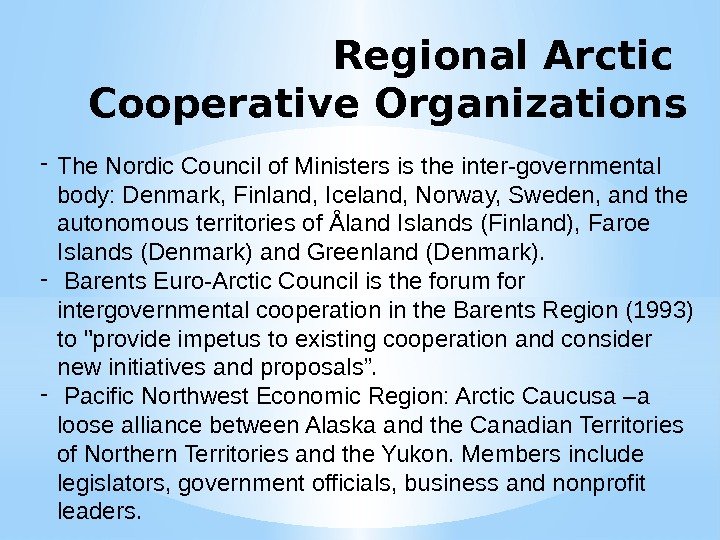 Regional Arctic Cooperative Organizations - The Nordic Council of Ministers is the inter-governmental body: