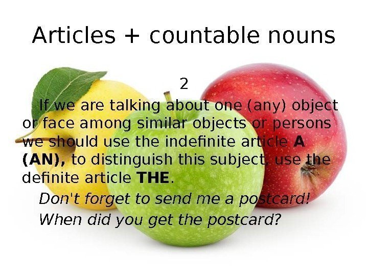 Articles + countable nouns 2 If we are talking about one (any) object or