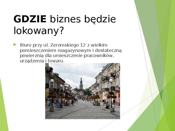 GDZIE biznes będzie lokowany?  Biuro  przy ul. Zeromskiego 12  z wielkim