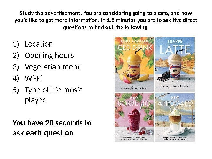 1) Location 2) Opening hours 3) Vegetarian menu 4) Wi-Fi 5) Type of life