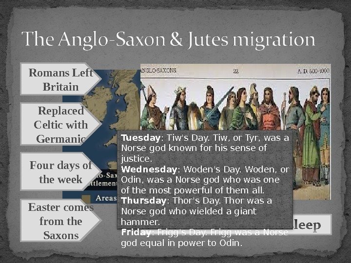 Romans Left Britain Replaced Celtic with Germanic Easter comes from the Saxons. Four days