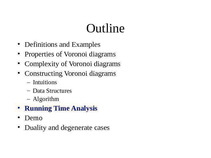   Outline • Definitions and Examples • Properties of Voronoi diagrams • Complexity