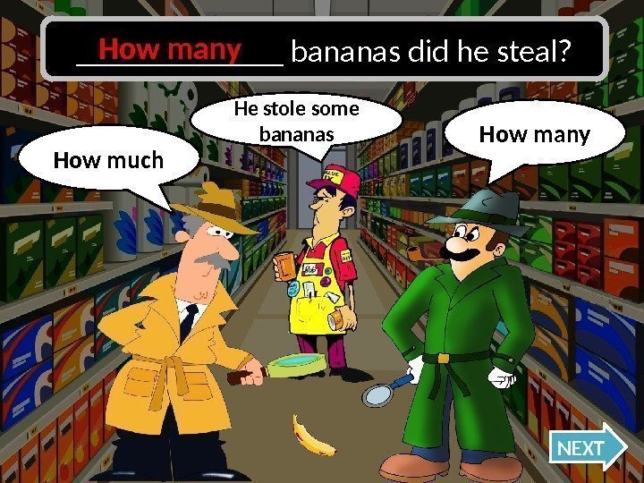How many Oh no, I was wrong!How much NEXT_______ bananas did he steal? He