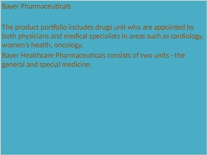 Bayer Pharmaceuticals The product portfolio includes drugs unit who are appointed by both physicians