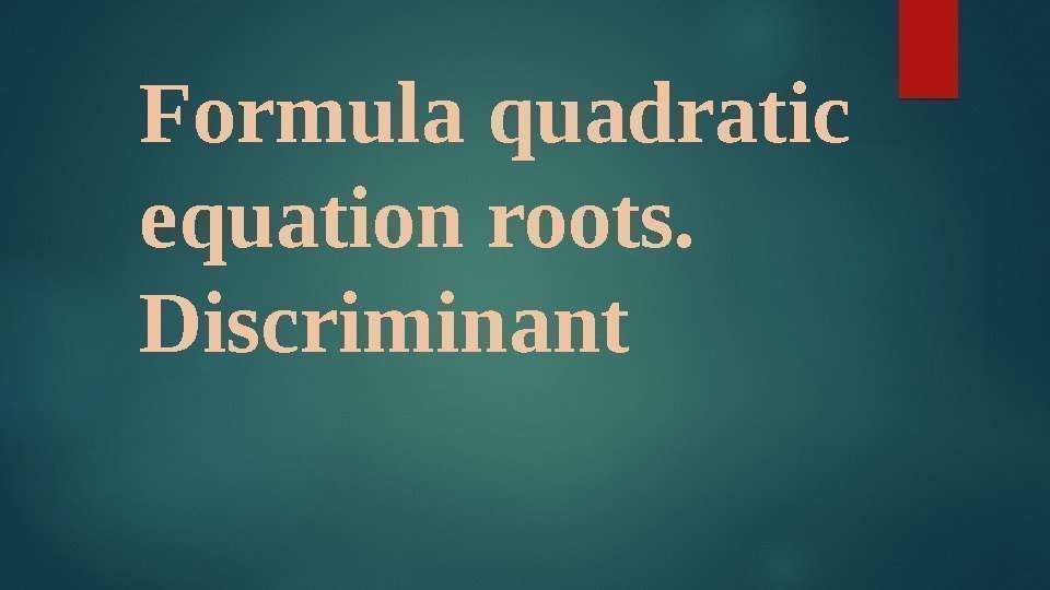 Formula quadratic equation roots.  Discriminant  