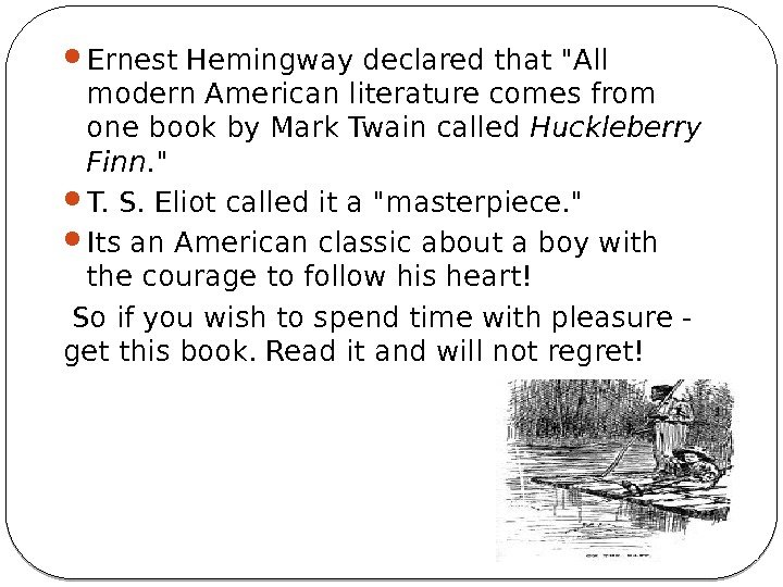 Ernest Hemingway declared that All modern American literature comes from one book by