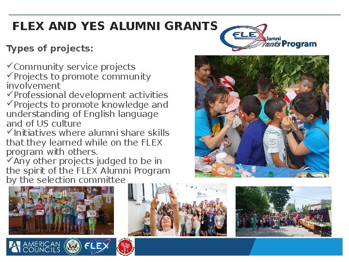 FLEX AND YES ALUMNI GRANTS Types of projects:  Community service projects Projects to
