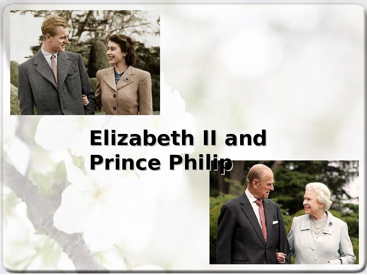   Elizabeth II II and Prince Philip 