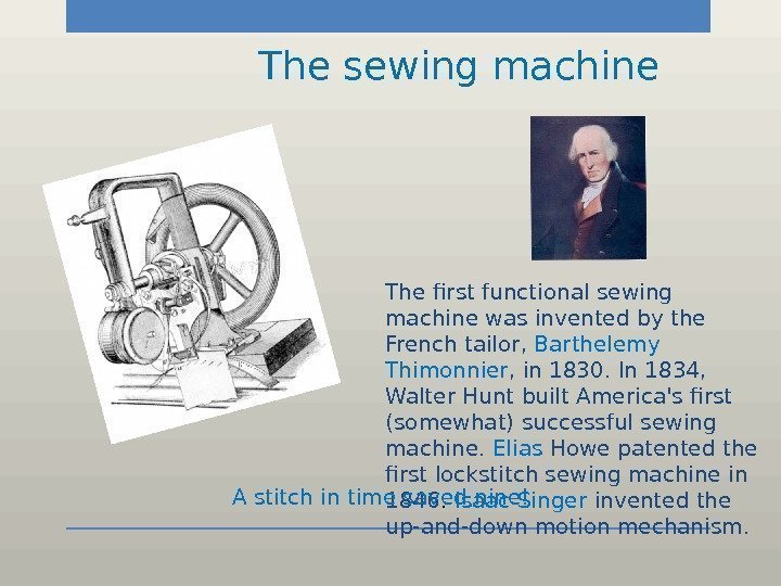  The sewing machine The first functional sewing machine was invented by the French
